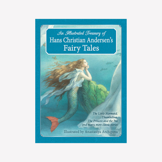 An Illustrated Treasury of Hans Christian Andersen's Fairy Tales