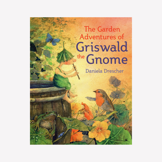 The Garden Adventures of Griswald the Gnome